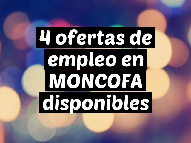 4 ofertas de empleo en MONCOFA disponibles