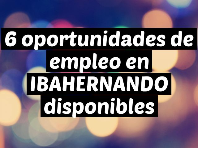 6 oportunidades de empleo en IBAHERNANDO disponibles