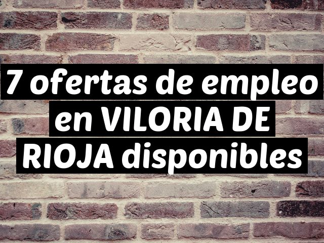 7 ofertas de empleo en VILORIA DE RIOJA disponibles