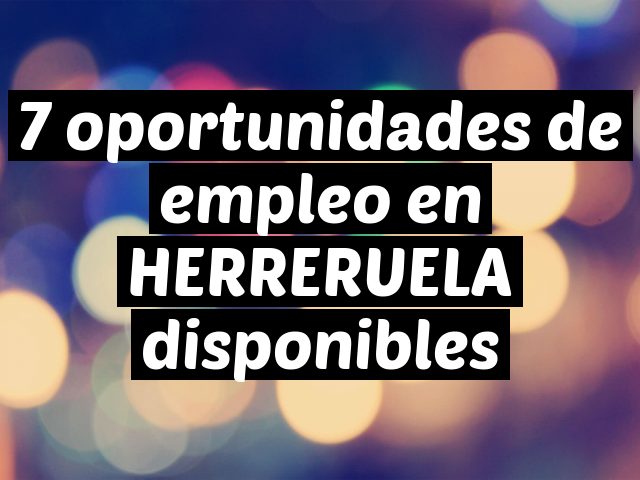 7 oportunidades de empleo en HERRERUELA disponibles