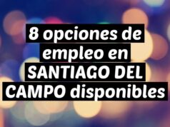 8 opciones de empleo en SANTIAGO DEL CAMPO disponibles