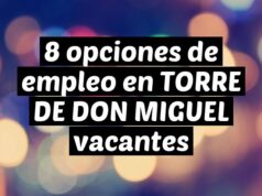 8 opciones de empleo en TORRE DE DON MIGUEL vacantes