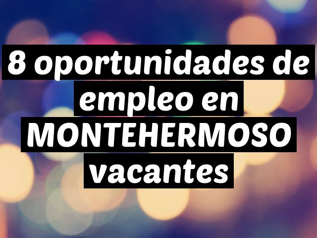 8 oportunidades de empleo en MONTEHERMOSO vacantes