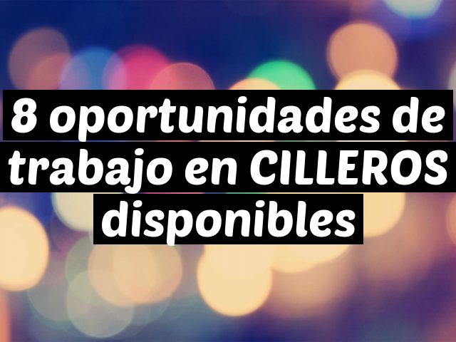 8 oportunidades de trabajo en CILLEROS disponibles