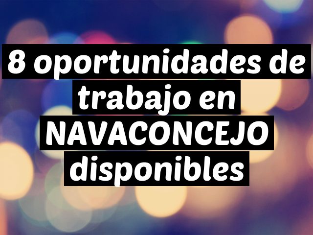 8 oportunidades de trabajo en NAVACONCEJO disponibles